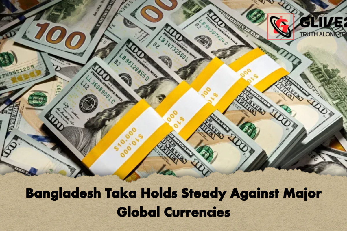 Bangladesh Taka Holds Steady Against Major Global Currencies