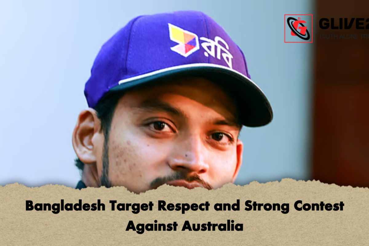 Bangladesh Target Respect and Strong Contest Against Australia
