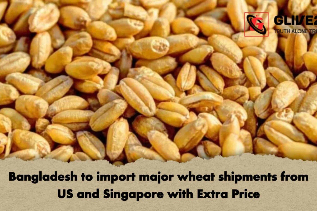 Bangladesh to import major wheat shipments from US and Singapore with Extra Price