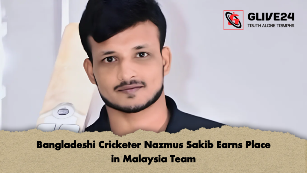 Bangladeshi Cricketer Nazmus Sakib Earns Place in Malaysia Team 2 Bangladeshi Cricketer Nazmus Sakib Earns Place in Malaysia Team