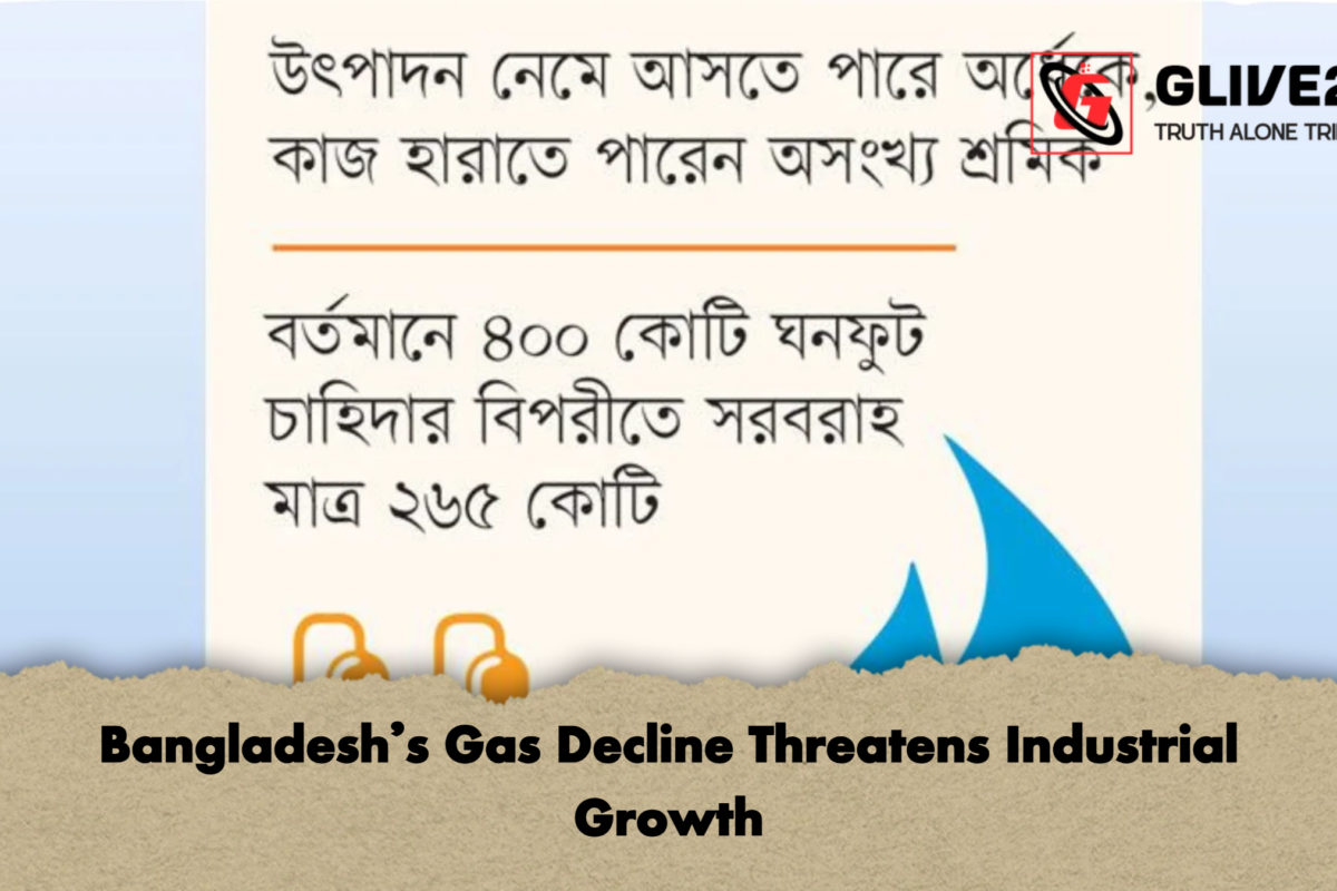 Bangladesh’s Gas Decline Threatens Industrial Growth