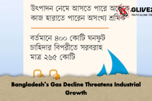 Bangladesh’s Gas Decline Threatens Industrial Growth
