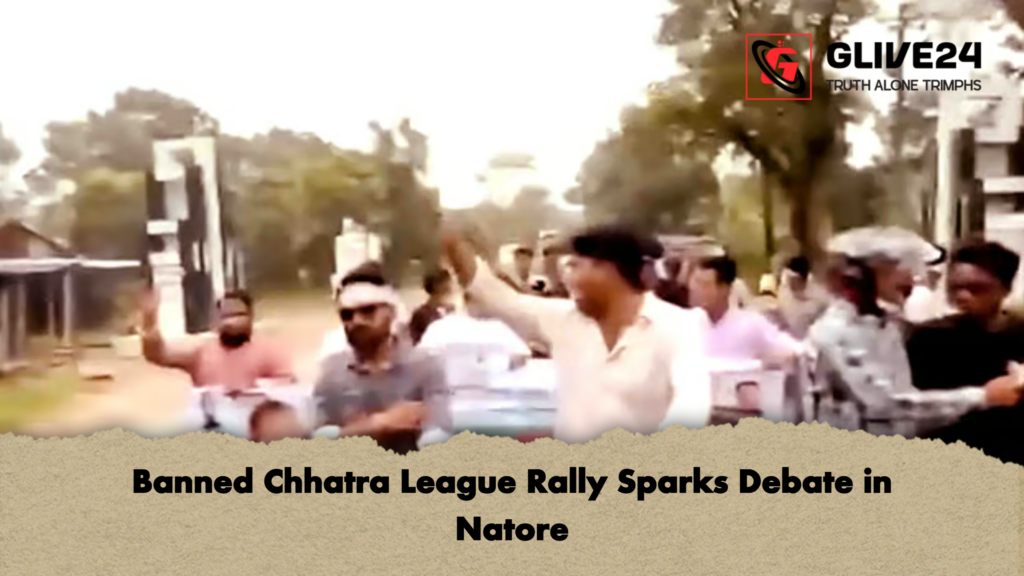 Banned Chhatra League Rally Sparks Debate in Natore Banned Chhatra League Rally Sparks Debate in Natore