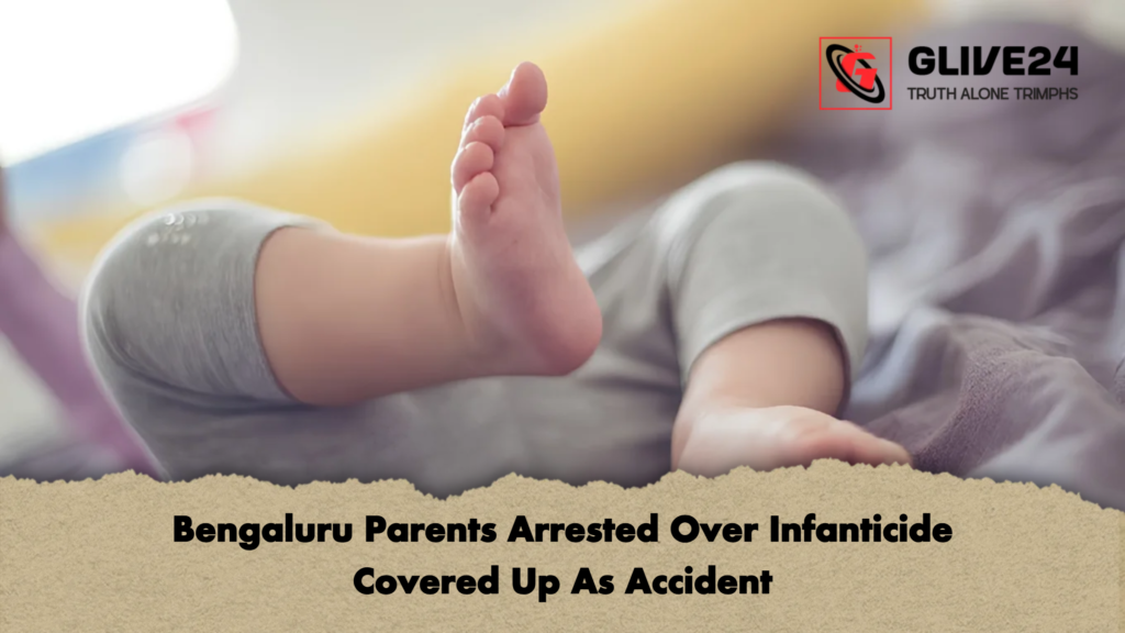Bengaluru Parents Arrested Over Infanticide Covered Up As Accident 2 Bengaluru Parents Arrested Over Infanticide Covered Up As Accident