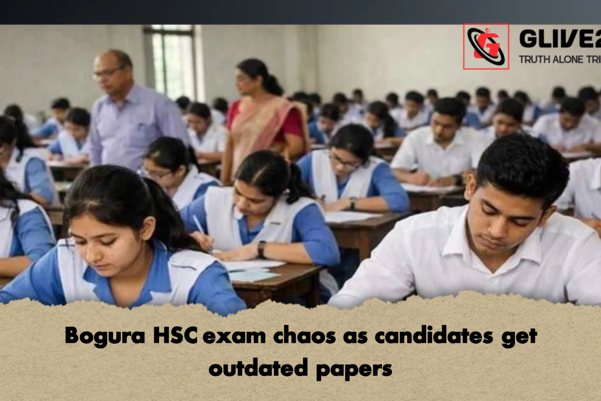 Bogura HSC exam chaos as candidates get outdated papers