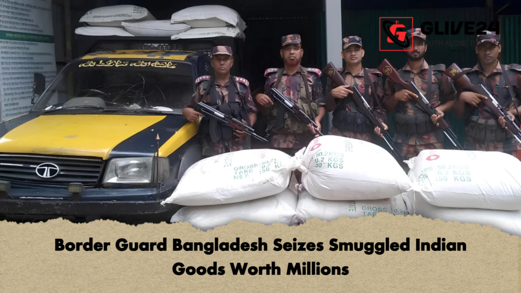 Border Guard Bangladesh Seizes Smuggled Indian Goods Worth Millions 3 Border Guard Bangladesh Seizes Smuggled Indian Goods Worth Millions 2 Border Guard Bangladesh Seizes Smuggled Indian Goods Worth Millions