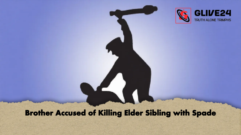 Brother Accused of Killing Elder Sibling with Spade 2 Brother Accused of Killing Elder Sibling with Spade