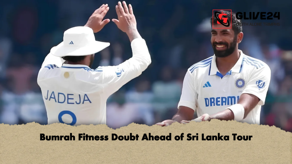 Bumrah Fitness Doubt Ahead of Sri Lanka Tour 2 Bumrah Fitness Doubt Ahead of Sri Lanka Tour