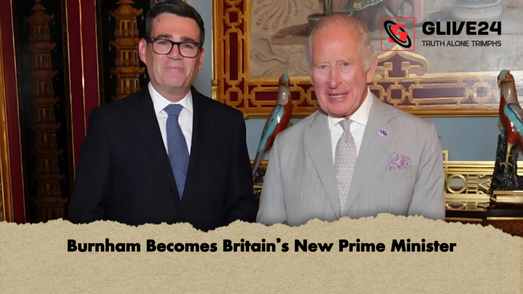 Burnham Becomes Britains New Prime Minister 2 Burnham Becomes Britain’s New Prime Minister