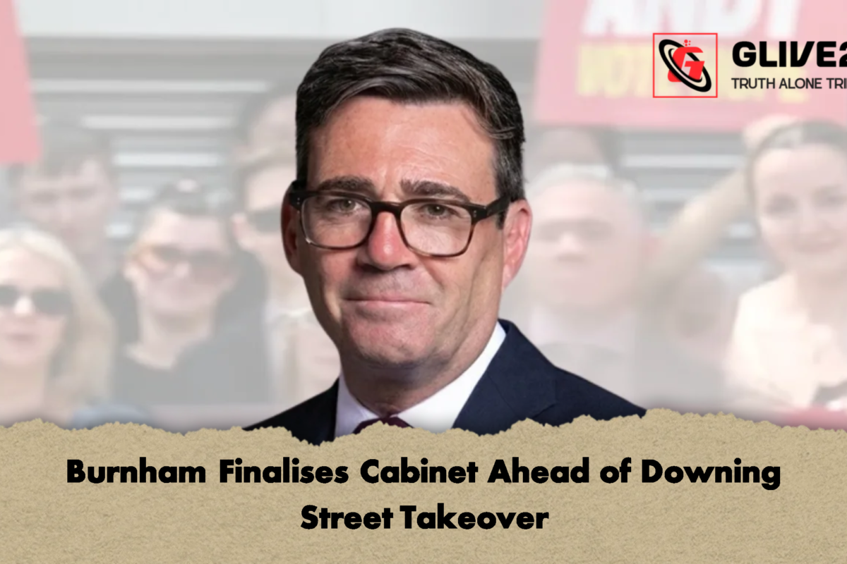 Burnham Finalises Cabinet Ahead of Downing Street Takeover