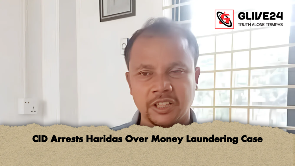 CID Arrests Haridas Over Money Laundering Case 2 CID Arrests Haridas Over Money Laundering Case 2 CID Arrests Haridas Over Money Laundering Case