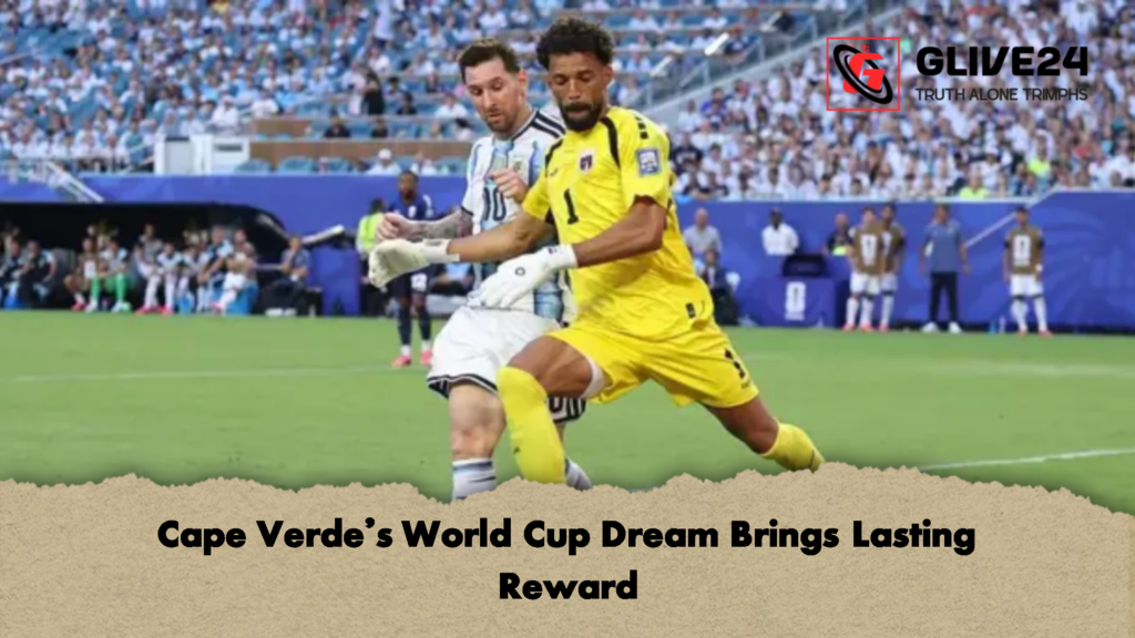 Cape Verde's World Cup Dream Brings Lasting Reward 2 Cape Verdes World Cup Dream Brings Lasting Reward 2 Cape Verde's World Cup Dream Brings Lasting Reward