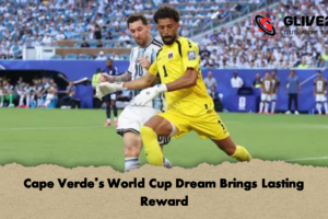 Cape Verde’s World Cup Dream Brings Lasting Reward