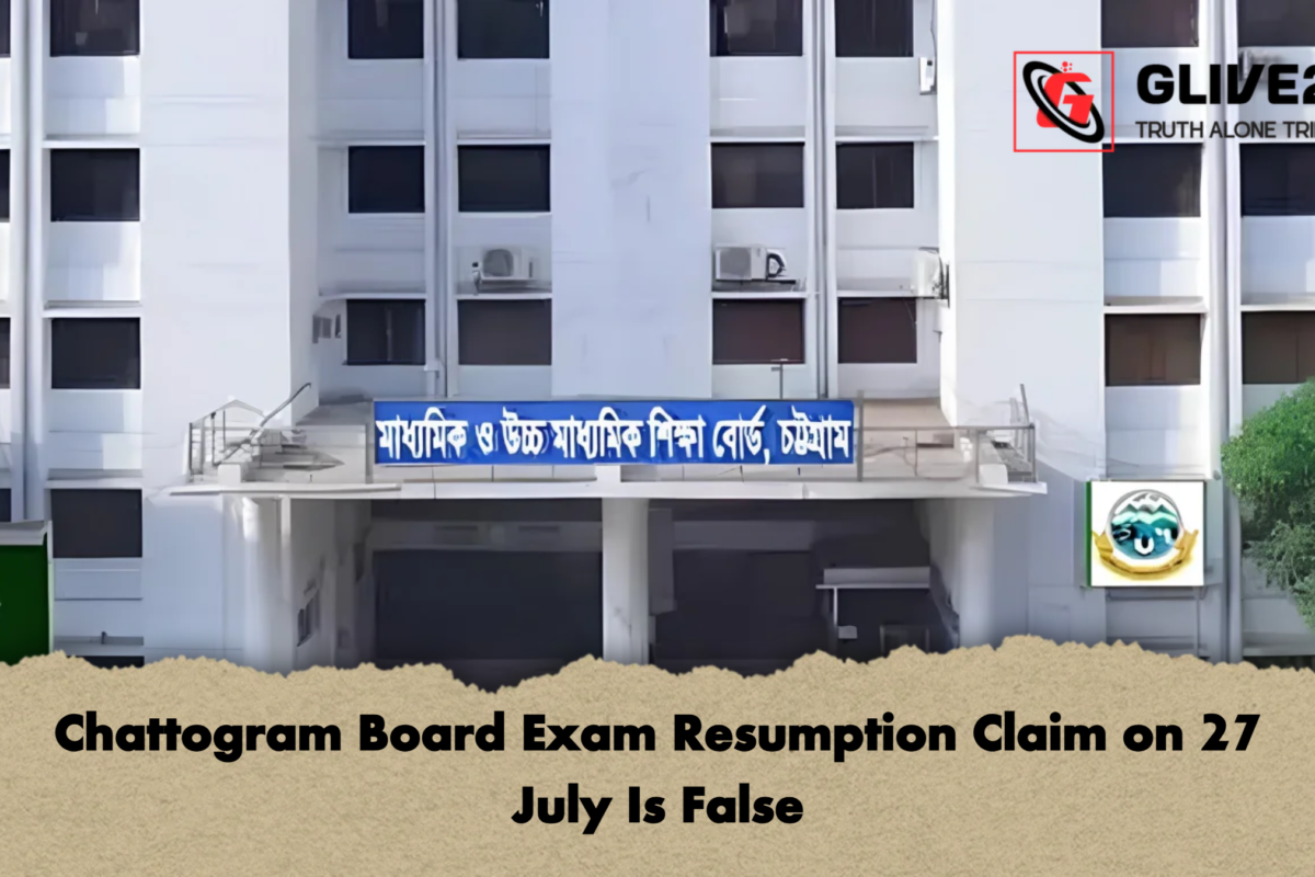 Chattogram Board Exam Resumption Claim on 27 July Is False