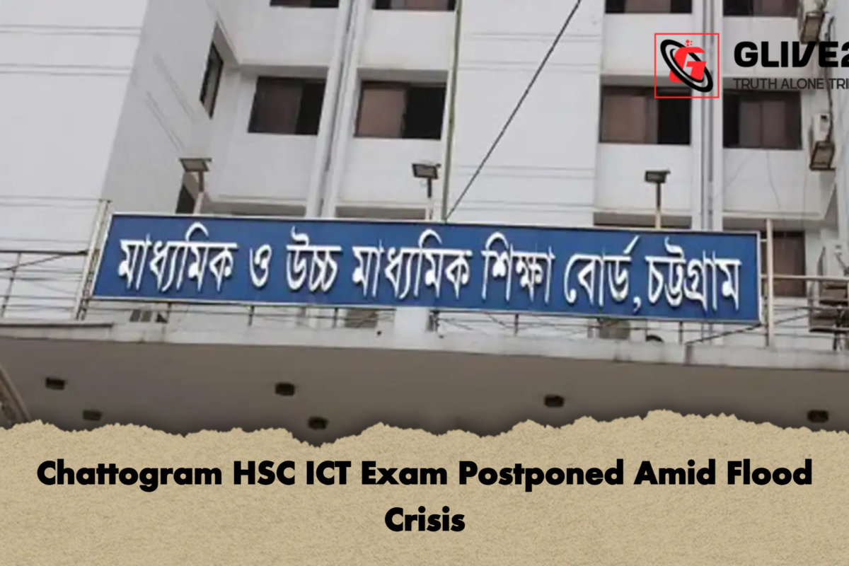 Chattogram HSC ICT Exam Postponed Amid Flood Crisis