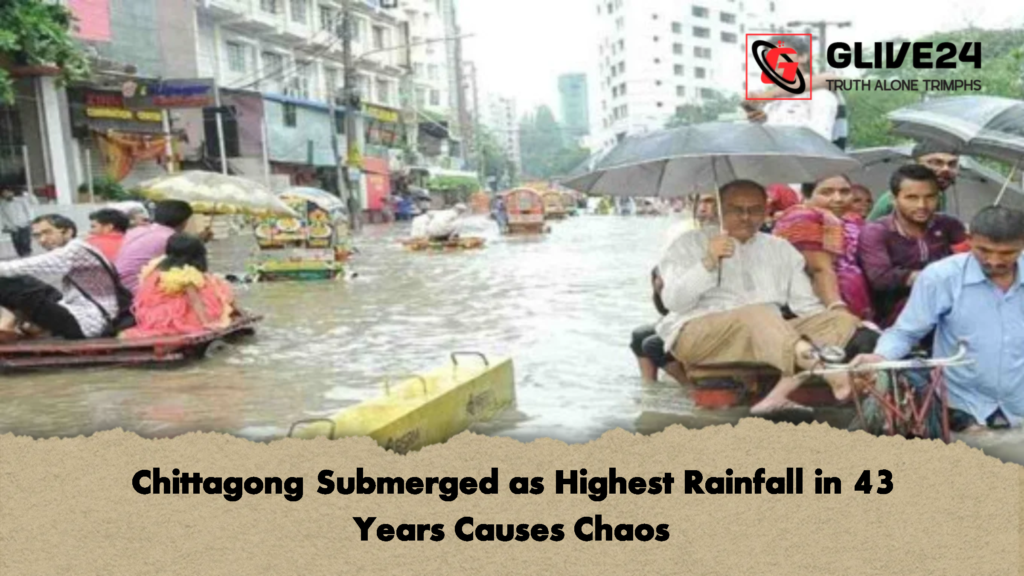 Chittagong Submerged as Highest Rainfall in 43 Years Causes Chaos 3 Chittagong Submerged as Highest Rainfall in 43 Years Causes Chaos 2 Chittagong Submerged as Highest Rainfall in 43 Years Causes Chaos