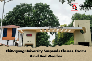 Chittagong University Suspends Classes, Exams Amid Bad Weather