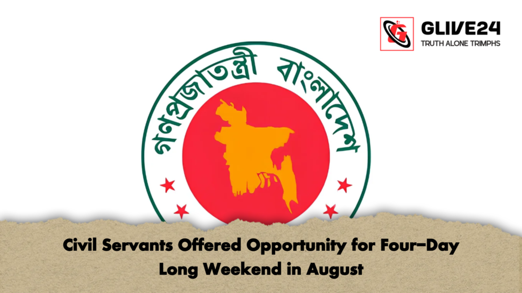 Civil Servants Offered Opportunity for Four Day Long Weekend in August 2 Civil Servants Offered Opportunity for Four-Day Long Weekend in August