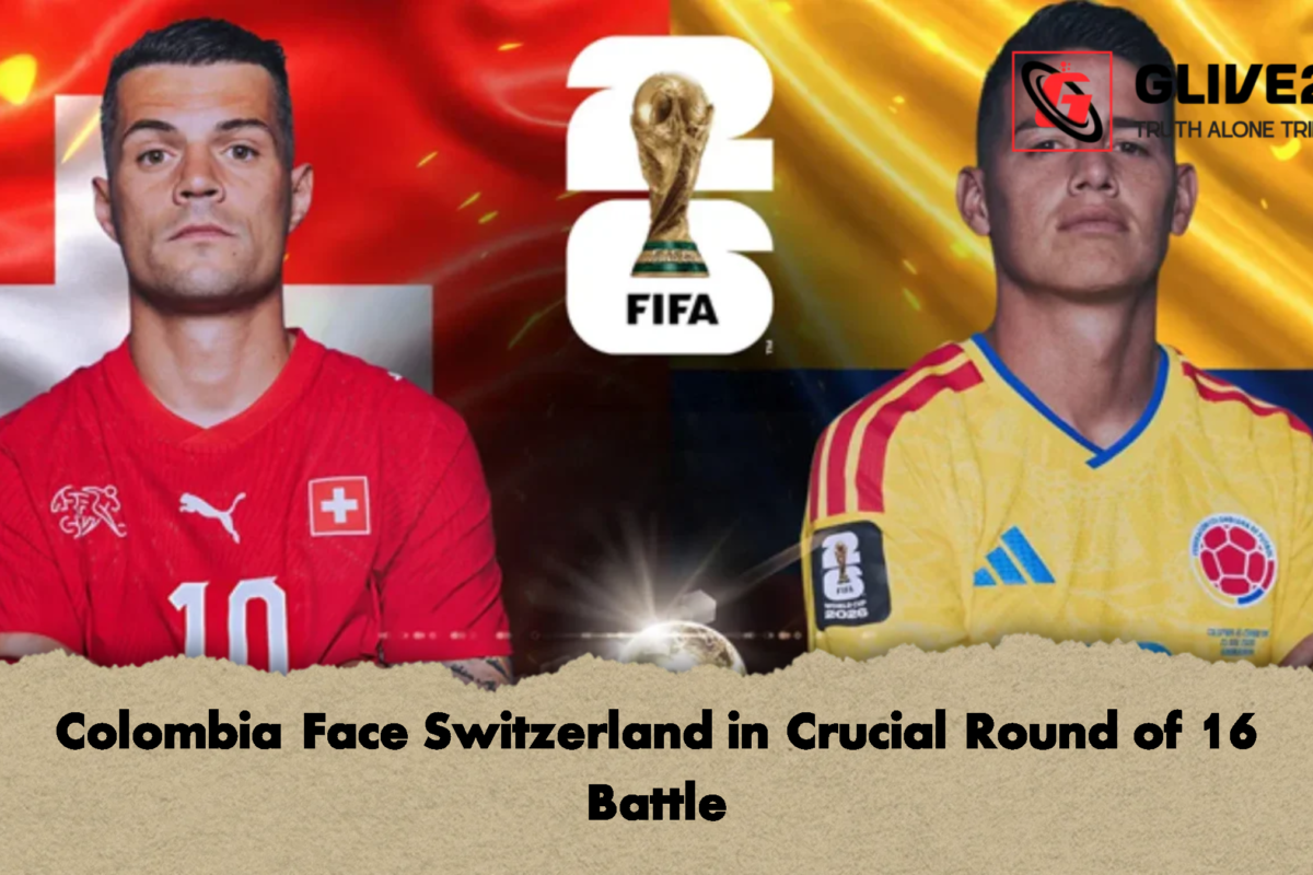 Colombia Face Switzerland in Crucial Round of 16 Battle