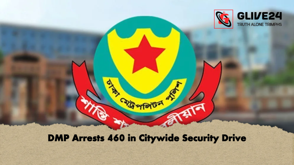 DMP Arrests 460 in Citywide Security Drive DMP Arrests 460 in Citywide Security Drive