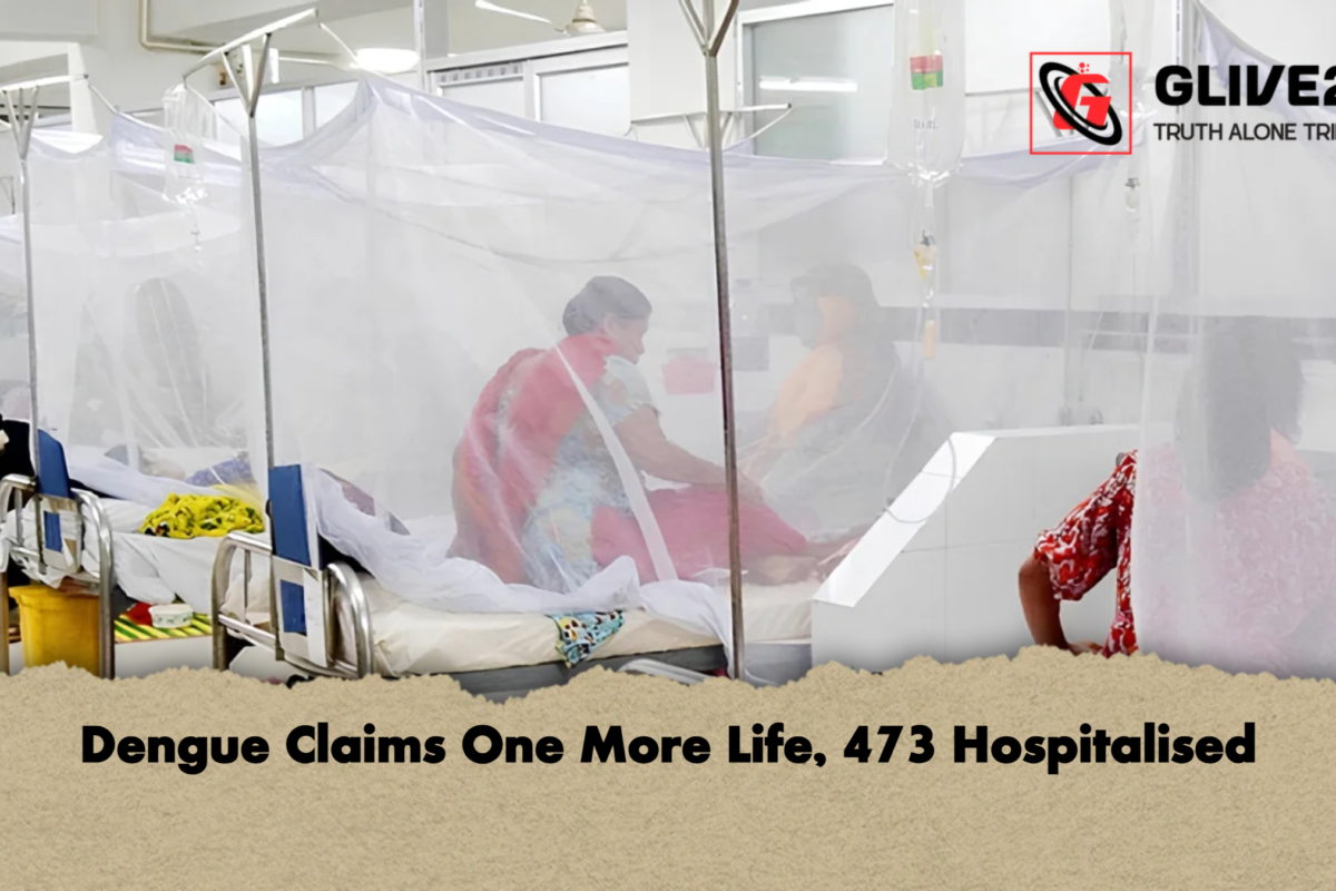 Dengue Claims One More Life, 473 Hospitalised