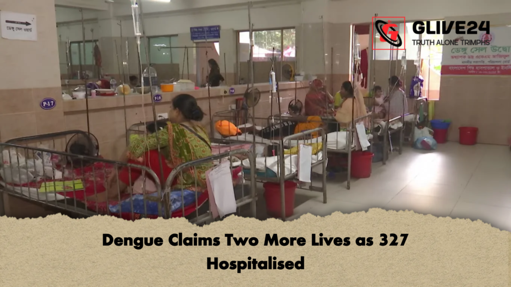 Dengue Claims Two More Lives as 327 Hospitalised Dengue Claims Two More Lives as 327 Hospitalised