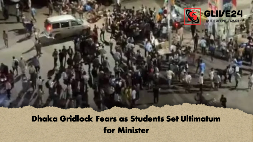 Dhaka Gridlock Fears as Students Set Ultimatum for Minister 2 Dhaka Gridlock Fears as Students Set Ultimatum for Minister