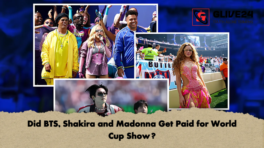 Did BTS Shakira and Madonna Get Paid for World Cup Show 2 Did BTS, Shakira and Madonna Get Paid for World Cup Show?