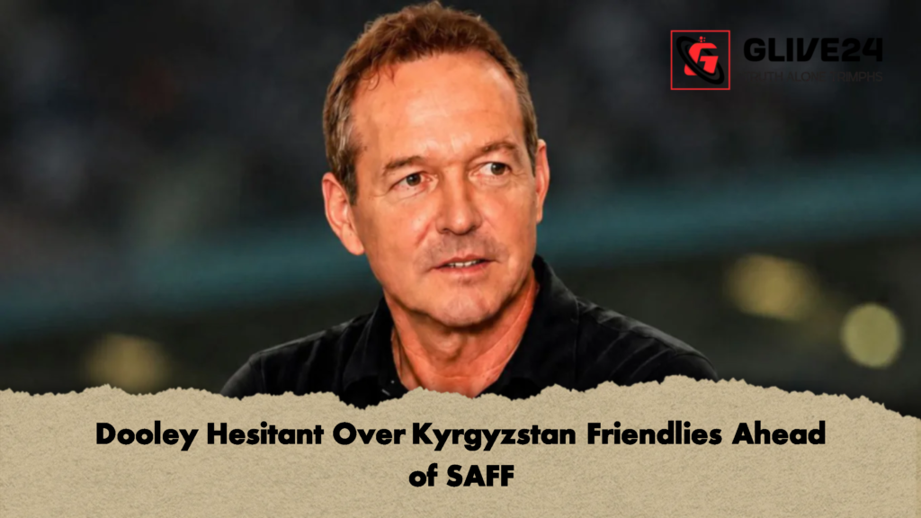 Dooley Hesitant Over Kyrgyzstan Friendlies Ahead of SAFF Dooley Hesitant Over Kyrgyzstan Friendlies Ahead of SAFF Dooley Hesitant Over Kyrgyzstan Friendlies Ahead of SAFF