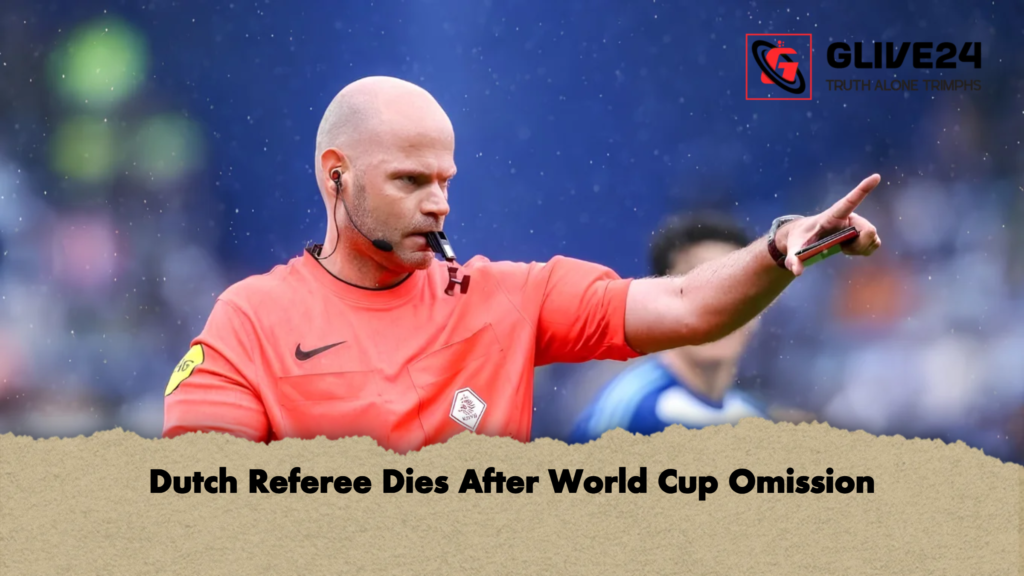 Dutch Referee Dies After World Cup Omission 2 Dutch Referee Dies After World Cup Omission