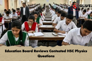 Education Board Reviews Contested HSC Physics Questions