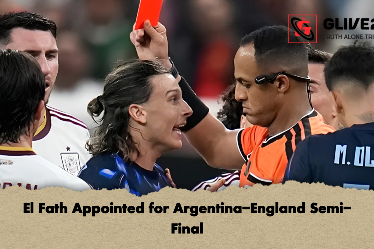 El Fath Appointed for Argentina-England Semi-Final