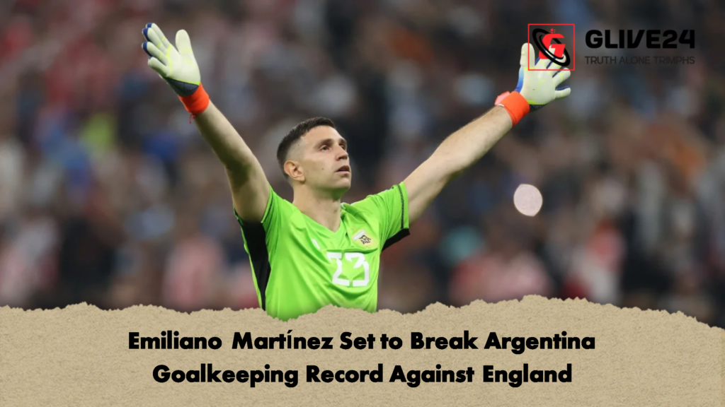 Emiliano Martinez Set to Break Argentina Goalkeeping Record Against England 2 Emiliano Martínez Set to Break Argentina Goalkeeping Record Against England