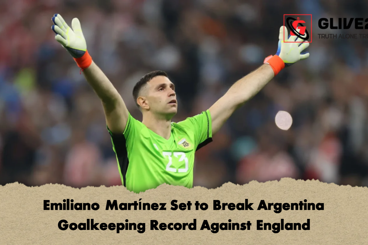 Emiliano Martínez Set to Break Argentina Goalkeeping Record Against England