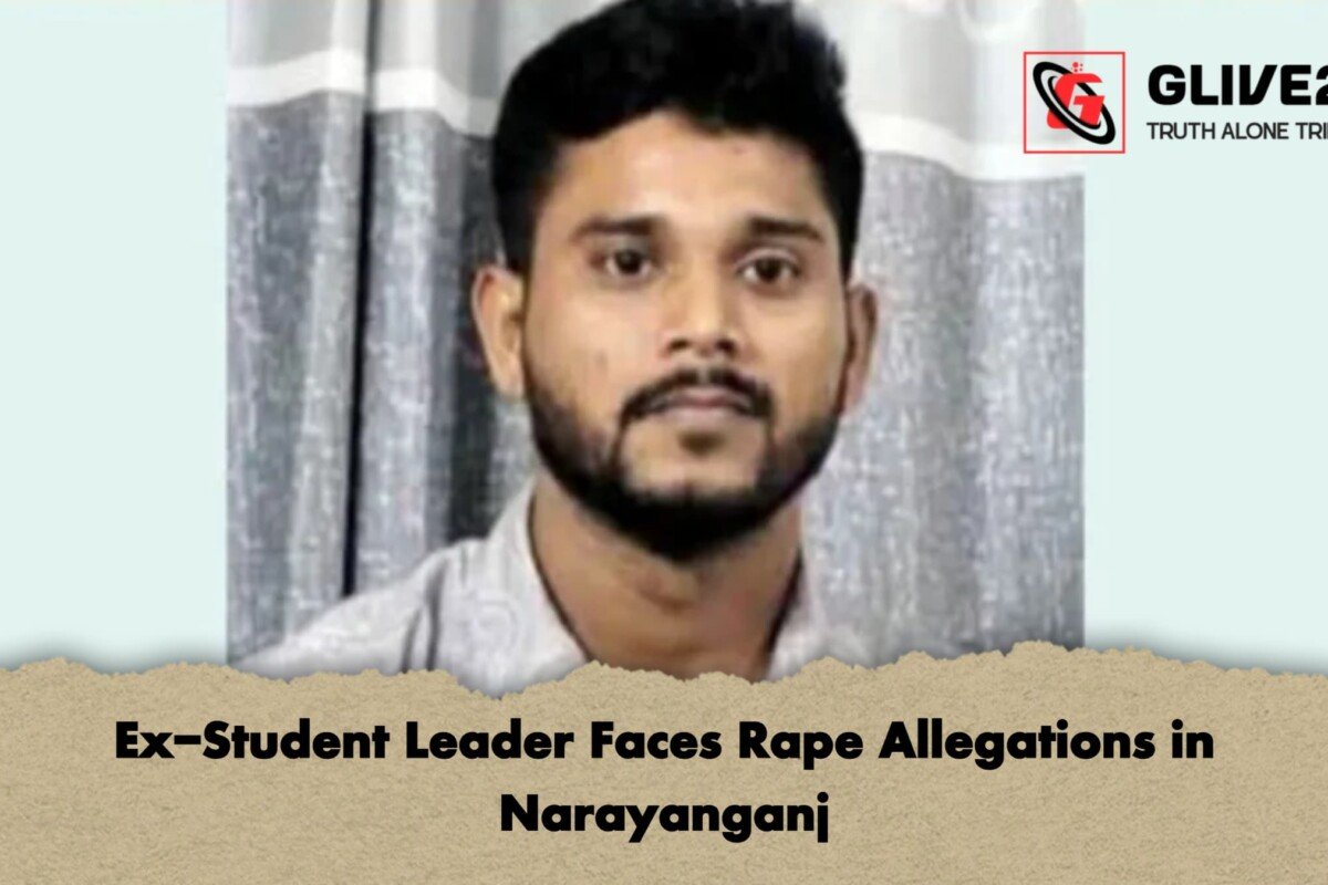 Ex-Student Leader Faces Rape Allegations in Narayanganj