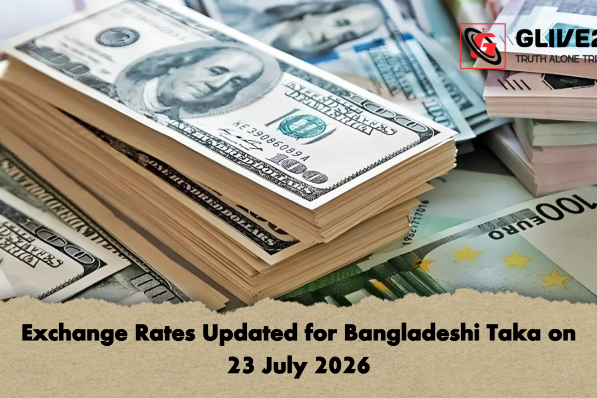 Exchange Rates Updated for Bangladeshi Taka on 23 July 2026