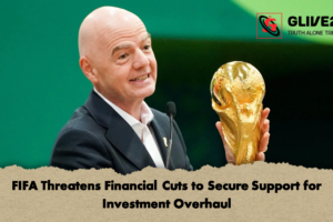 FIFA Threatens Financial Cuts to Secure Support for Investment Overhaul