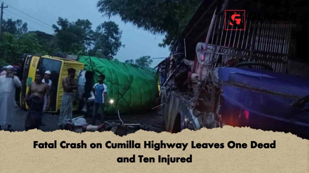 Fatal Crash on Cumilla Highway Leaves One Dead and Ten Injured