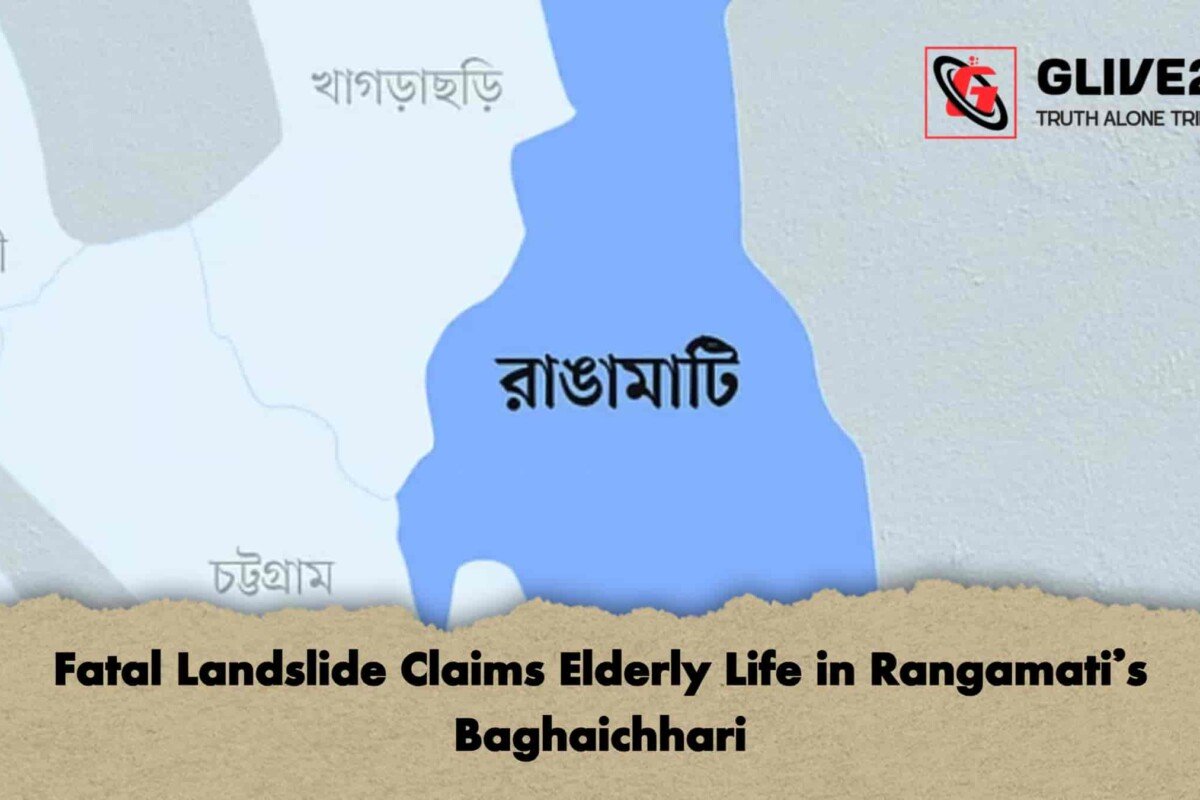 Fatal Landslide Claims Elderly Life in Rangamati’s Baghaichhari