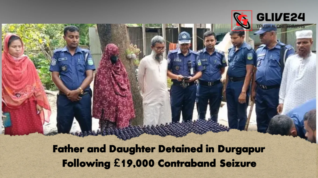 Father and Daughter Detained in Durgapur Following 19000 Contraband Seizure 2 Father and Daughter Detained in Durgapur Following £19,000 Contraband Seizure