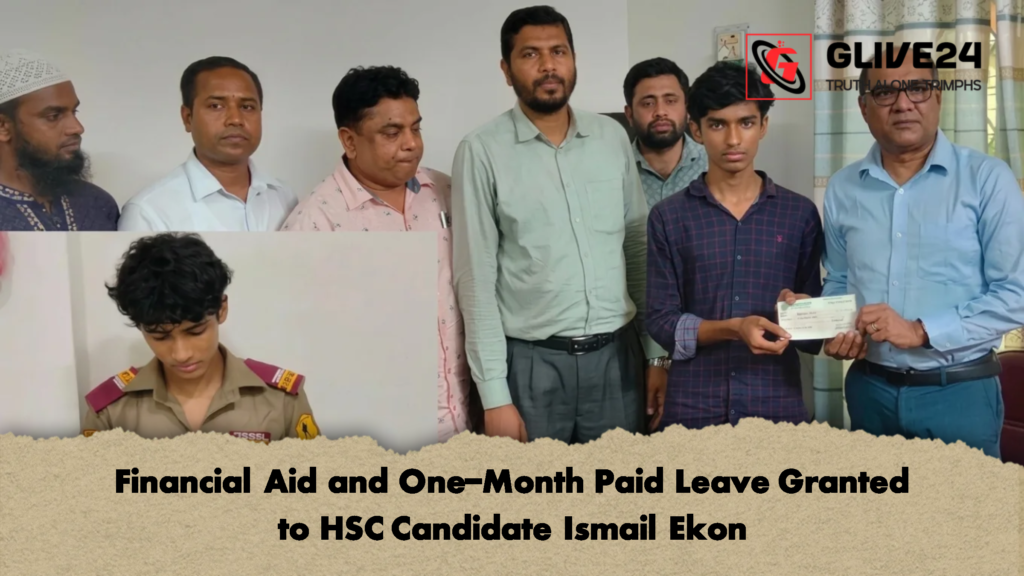 Financial Aid and One Month Paid Leave Granted to HSC Candidate Ismail Ekon 2 Financial Aid and One-Month Paid Leave Granted to HSC Candidate Ismail Ekon