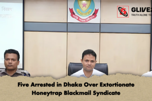 Five Arrested in Dhaka Over Extortionate Honeytrap Blackmail Syndicate