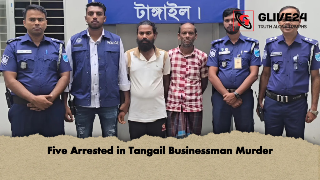 Five Arrested in Tangail Businessman Murder 3 Five Arrested in Tangail Businessman Murder