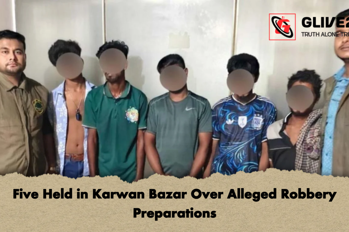 Five Held in Karwan Bazar Over Alleged Robbery Preparations