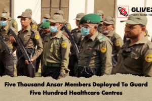 Five Thousand Ansar Members Deployed To Guard Five Hundred Healthcare Centres