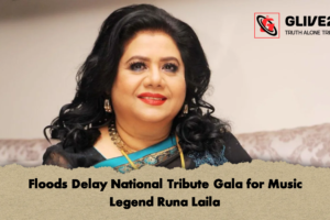 Floods Delay National Tribute Gala for Music Legend Runa Laila