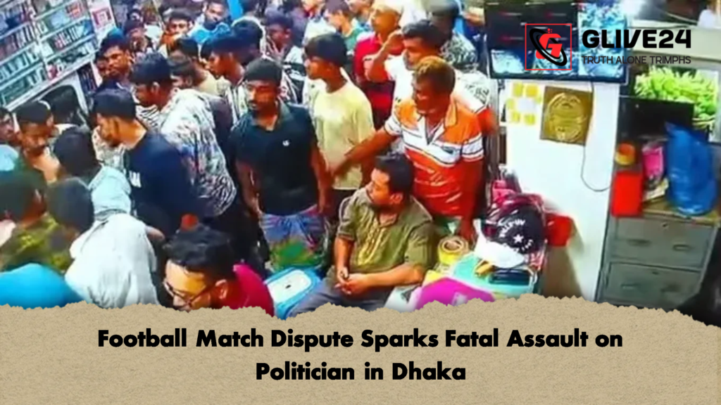 Football Match Dispute Sparks Fatal Assault on Politician in Dhaka 2 Football Match Dispute Sparks Fatal Assault on Politician in Dhaka