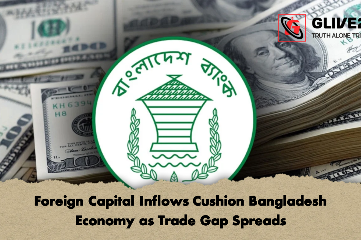 Foreign Capital Inflows Cushion Bangladesh Economy as Trade Gap Spreads