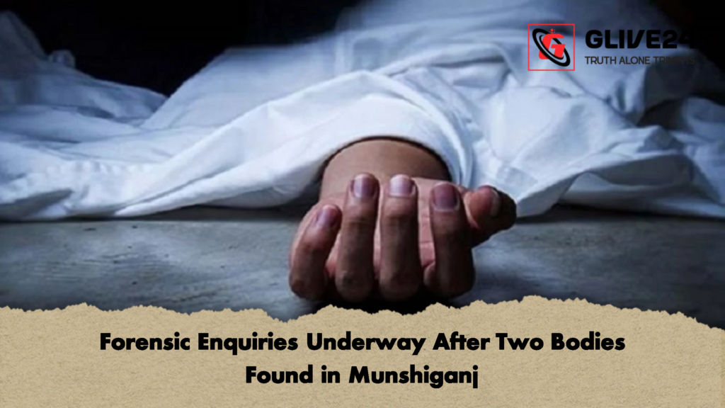 Forensic Enquiries Underway After Two Bodies Found in Munshiganj 3 Forensic Enquiries Underway After Two Bodies Found in Munshiganj 2 Forensic Enquiries Underway After Two Bodies Found in Munshiganj