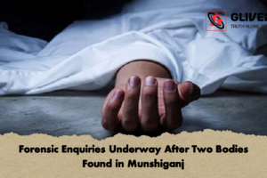 Forensic Enquiries Underway After Two Bodies Found in Munshiganj